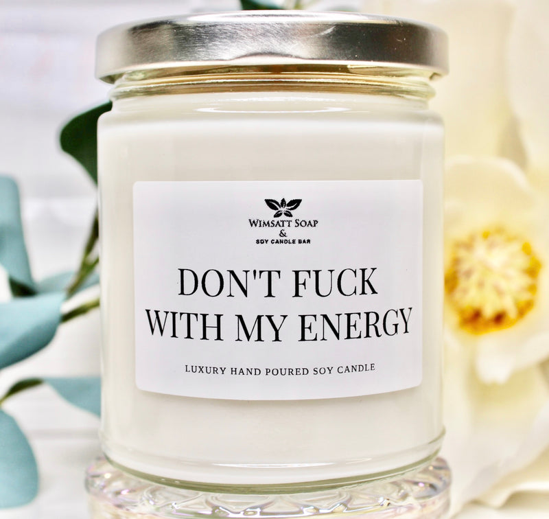 Don't F*ck With My Energy - Soy Candle
