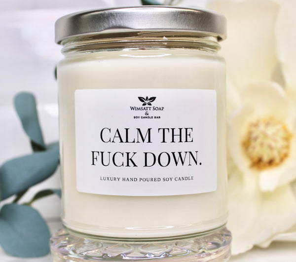 Calm The F*ck Down - Soy Candle